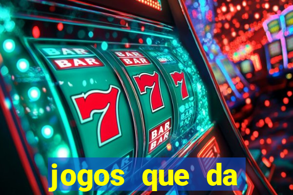 jogos que da dinheiro sem depositar